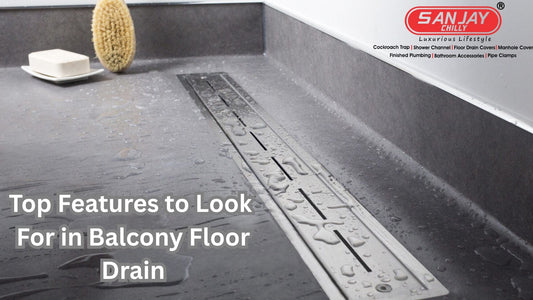 Top Features to Look for in Balcony Floor Drain